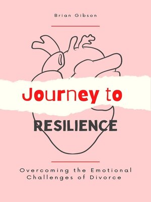 cover image of Journey to Resilience Overcoming the Emotional Challenges of Divorce